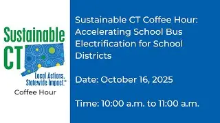 Sustainable CT Coffee Hour: Accelerating School Bus Electrification for School Districts