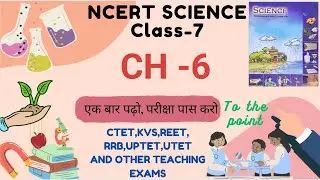 NCERT SCIENCE CLASS-7|| CH-6 || #teacher #ctet # uptet #kvs #utet #htet #ncert #science #viral 