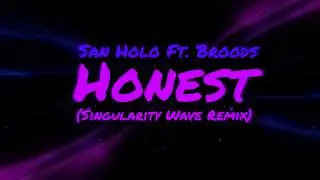 San Holo Ft. Broods - Honest (Singularity Wave Remix) | Melodic Dubstep
