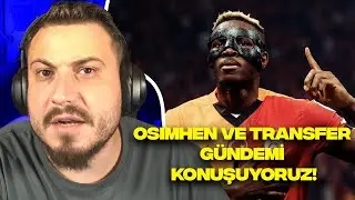 OSIMHEN VE TRANSFER GÜNDEMİ KONUŞUYORUZ!