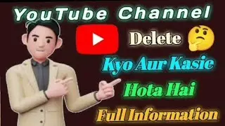 YouTube Channel Delete Kyo Aur Kaise Hota Hai Full Information Step By Step 