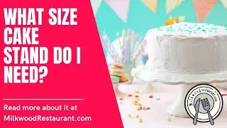 What Size Cake Stand Do I Need? 4 Superb Tips About Choosing The Right Size Of Cake Stand