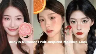 Duoyin Summer Fruit-Inspired Makeup Look