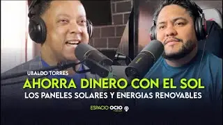 EP#008 Espacio Ocio / Ubaldo Torrez / Energ&iacute;as Renovables / Paneles Solares