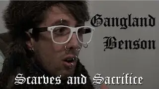 Gangland Benson (Scarves and Sacrifice)