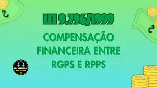 COMPENSA&Ccedil;&Atilde;O FINANCEIRA ENTRE RGPS E RPPS - LEI 9.796/1999