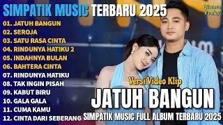 JATUH BANGUN - SEROJA - SATU RASA CINTA - RINDUNYA HATIKU 2 | SIMPATIK MUSIC FULL ALBUM TERBARU 2025