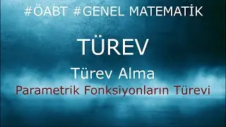Parametrik Fonksiyonların Birinci ve İkinci Türevleri, Türev 17, Konu anlatımı ve Örnek Sorular