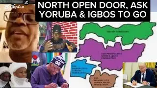 NORTH FINALLY OPEN DOOR ASK YORUBA AND IGBOS TO GO THEIR SEPARATE WAYS