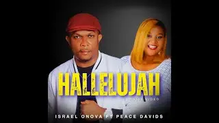 Israel Onova ft Peace David's  &ndash;  HALLELUJAH (Official  Music Video)