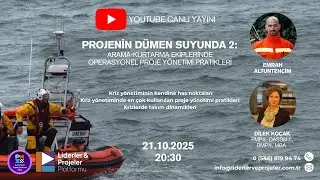 Projenin Dümen Suyunda 2: Arama - Kurtarma Ekipleri ve Operasyonlarında Proje Yönetimi Pratikleri