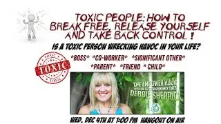 Toxic People: How to Break Free, Release Yourself and Take Back