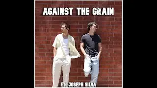 Brendan Baker and Joseph Silva - AGAINST THE GRAIN [Official Video]