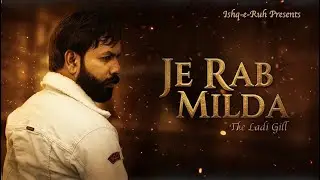 Je Rab Milda | Devotional Soul Stirring Sufi Punjabi Kalam | The Laddi Gill | Latest Sufi Song #sufi