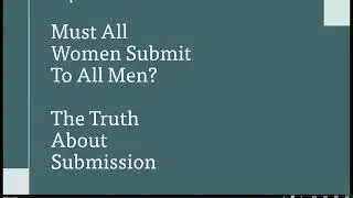 Must All Women Submit To All Men?