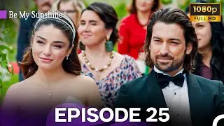 Be My Sunshine Episode 25 FINAL (New Version) FULL HD