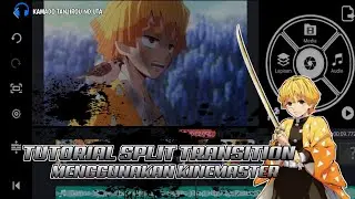 TUTORIAL AMV SPLIT TRANSISI MENGGUNAKAN KINEMASTER-CARA BUAT AMV