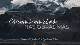 Hino CCB 278 &Eacute;ramos Mortos Nas Obras M&aacute;s - Samuel Gabriel e Gabriel Dias (Prod. Zaqueu Santana)