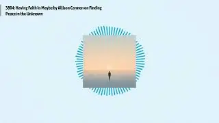 3804: Having Faith in Maybe by Allison Carmen on Finding Peace in the Unknown | Optimal Living...
