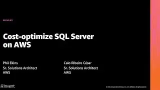 AWS re:Invent 2020: Cost-optimize SQL Server on AWS
