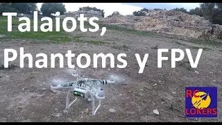 TALAIOTS, PHANTOMS y FPV | MONTUIRI - MALLORCA | RCLOKERS