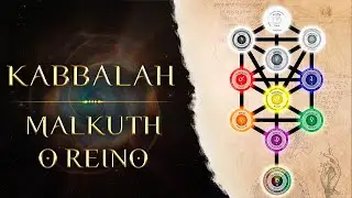 KABBALAH #4 | Malkuth O Reino de Deus