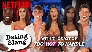 Dating Slang From Around The World  | Too Hot To Handle