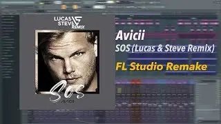 Avicii - SOS (Lucas & Steve Remix) Remake + Free FLP