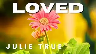 Julie True - Loved
