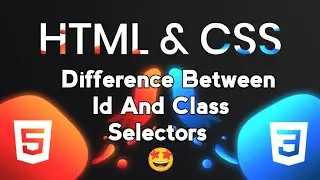 05 | Difference Between ID And Class Selector In HTML CSS | Difference In Id And Class Selectors 🔥🔥