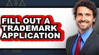 How to Fill Out a Trademark Application (UPDATED)
