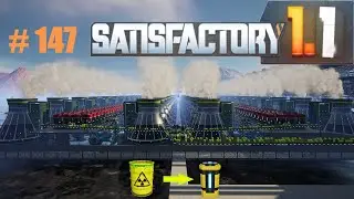 Satisfactory 1.1 Ядерка. Запуск энергоблоков #147