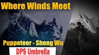 Where Winds Meet - DPS Umbrella - Solo Boss Puppeteer - Sheng Wu
