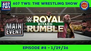 WWE ROYAL RUMBLE PREDICTIONS/CIAMPA IS ALL ELITE/PRO WRESTLING TALK - 607 TWS EP 8 1/29/26