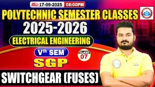 Polytechnic 5th Semester Classes | Electrical Engineering | SGP | Switchgear (Fuses) | BTEUP 2025