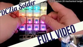 DCZia's defcon 26 mechanical badge soldering  -  Full Video