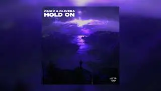CMAX & OLIVERA - Hold On (Original Mix)
