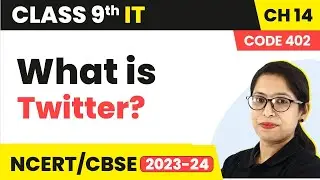 Twitter - Introduction to Social Media | Class 9 Information Technology Chapter 14 | CBSE 2024-25