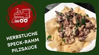 Herbstliche SPECK - RAHM - PILZSAUCE  - ein Allrounder