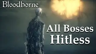 Bloodborne All Bosses + DLC Hitless Run