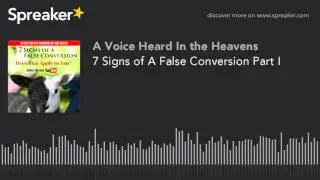 7 Signs of A False Conversion Part I (made with Spreaker)