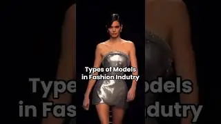 Types Of Models In Fashion Industry   #shorts #fashion #models #runway #catwalk #viral #fyp #edit