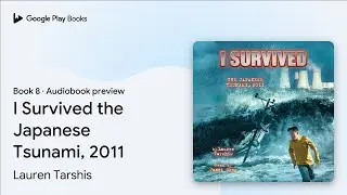 I Survived the Japanese Tsunami, 2011 (I&hellip; Book 8 by Lauren Tarshis &middot; Audiobook preview