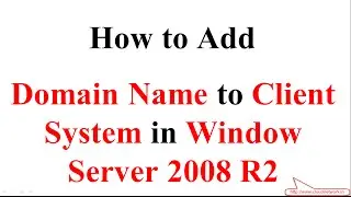 How to Add Domain Name to a Client System in Windows Server 2008 R2
