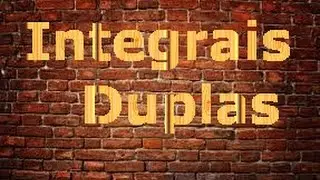 C&aacute;lculo Integral AULA 18 Integrais Duplas