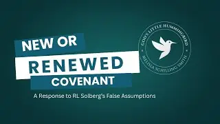 New or Renewed Covenant - A Response to Solberg's False Assumptions