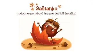 Ga&scaron;tanko - hudobno-pohybov&aacute; hra pre deti M&Scaron; (uk&aacute;žka)