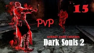 Dark Souls 2. PvP. 15 серия. Пиромант.