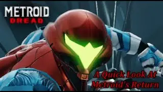 A Quick Look at Metroid's Return| Metroid Dread