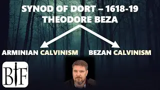 Arminian Calvinism | Bezan Calvinism | Synod of Dort